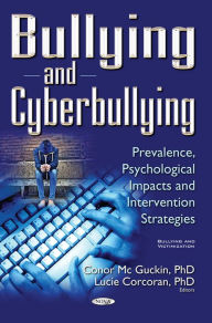 Title: Bullying and Cyberbullying : Prevalence, Psychological Impacts and Intervention Strategies, Author: Conor Mcguckin