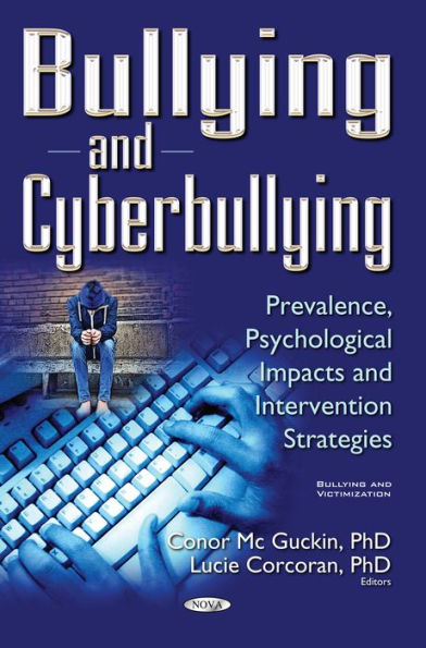 Bullying and Cyberbullying : Prevalence, Psychological Impacts and Intervention Strategies