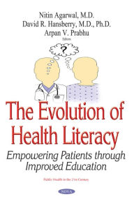 Title: The Evolution of Health Literacy : Empowering Patients through improved education, Author: Nitin Agarwal