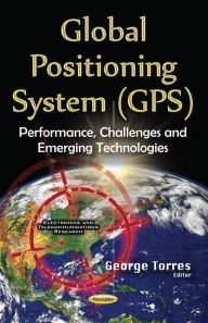 Title: Global Positioning System (GPS) : Performance, Challenges and Emerging Technologies, Author: George Torres