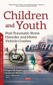Title: Children and Youth: Post-Traumatic Stress Disorder and Motor Vehicle Crashes, Author: Donald E Greydanus M.D.
