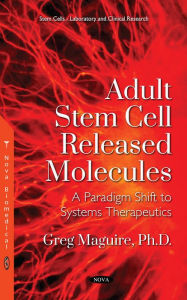 Title: Adult Stem Cell Released Molecules: A Paradigm Shift to Systems Therapeutics, Author: Greg Maguire PhD