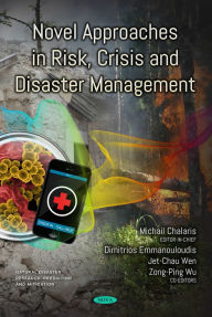 Title: Novel Approaches in Risk, Crisis and Disaster Management, Author: Michail Chalaris Ph.D.