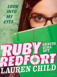 Title: Ruby Redfort Look Into My Eyes, Author: Lauren Child