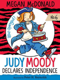 Title: Judy Moody Declares Independence (Judy Moody Series #6), Author: Megan McDonald