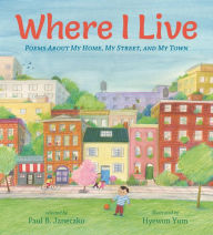 Title: Where I Live: Poems About My Home, My Street, and My Town, Author: Paul B. Janeczko