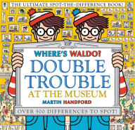 Title: Where's Waldo? Double Trouble at the Museum: The Ultimate Spot-the-Difference Book, Author: Martin Handford