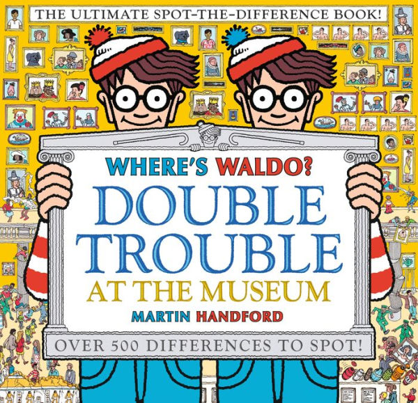 Where's Waldo? Double Trouble at the Museum: The Ultimate Spot-the-Difference Book