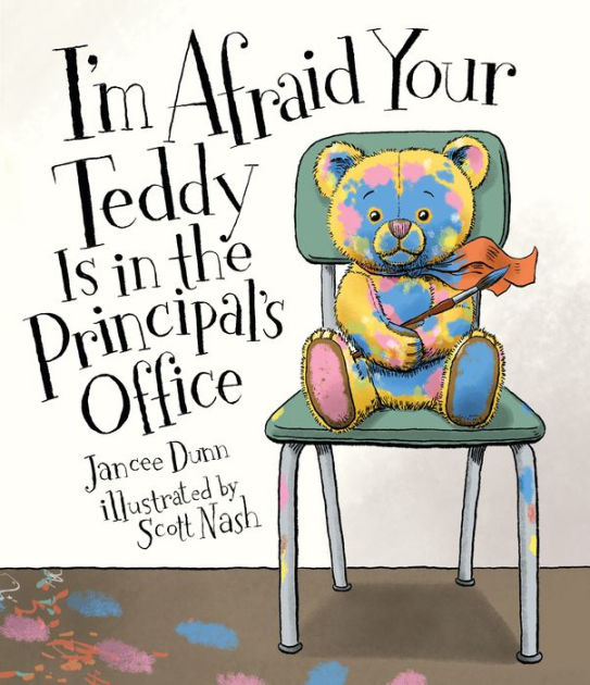 I m Afraid Your Teddy Is in the Principal s Office by Jancee Dunn