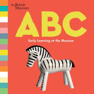 Title: ABC: Early Learning at the Museum, Author: The Trustees of the British Museum