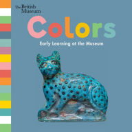 Title: Colors: Early Learning at the Museum, Author: The Trustees of the British Museum