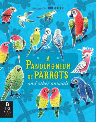 Title: A Pandemonium of Parrots and Other Animals, Author: Kate Baker