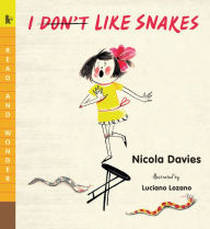 Title: I (Don't) Like Snakes: Read and Wonder, Author: Nicola Davies