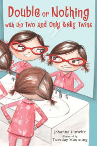Title: Double or Nothing with the Two and Only Kelly Twins, Author: Johanna Hurwitz