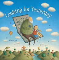 Download kindle books free for ipad Looking for Yesterday by Alison Jay FB2 MOBI 9781536204216 (English literature)