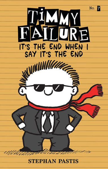 It's the End When I Say It's the End (Timmy Failure Series #7)