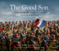 Title: The Good Son: A Story from the First World War, Told in Miniature, Author: Pierre-Jacques Ober