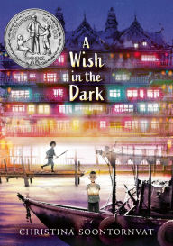 Title: A Wish in the Dark, Author: Christina Soontornvat