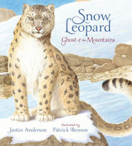 Title: Snow Leopard: Ghost of the Mountains, Author: Justin Anderson