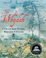Title: The Whydah: A Pirate Ship Feared, Wrecked, and Found, Author: Martin W. Sandler