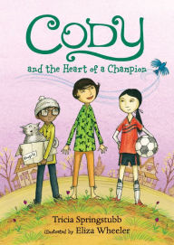 Title: Cody and the Heart of a Champion, Author: Tricia Springstubb