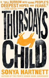 Title: Thursday's Child, Author: Sonya Hartnett