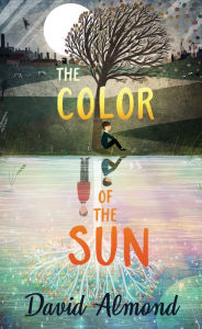 Title: The Color of the Sun, Author: David Almond