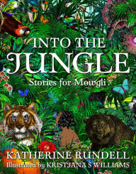 Title: Into the Jungle: Stories for Mowgli, Author: Katherine Rundell