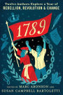 1789: Twelve Authors Explore a Year of Rebellion, Revolution, and Change