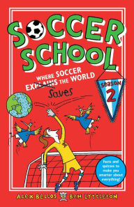 Title: Soccer School Season 2: Where Soccer Explains (Saves) the World, Author: Alex Bellos