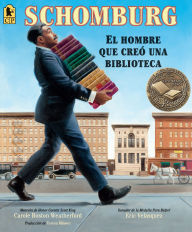 Title: Schomburg: El hombre que creó una biblioteca, Author: Carole Boston Weatherford