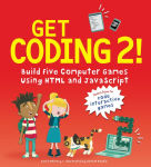 Alternative view 1 of Get Coding 2! Build Five Computer Games Using HTML and JavaScript
