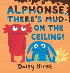 Alternative view 1 of Alphonse, There's Mud on the Ceiling!