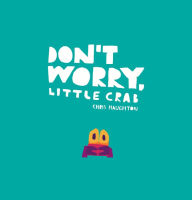 Title: Don't Worry, Little Crab, Author: Chris Haughton