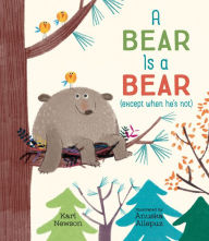 Title: A Bear Is a Bear (except when he's not), Author: Karl Newson