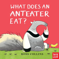 Title: What Does an Anteater Eat?, Author: Ross Collins