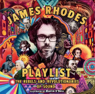 Textbooks for ipad download Playlist: The Rebels and Revolutionaries of Sound English version CHM RTF by James Rhodes, Martin O'Neill 9781536212143