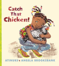 Title: Catch That Chicken!, Author: Atinuke