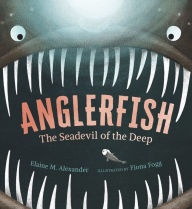 Title: Anglerfish: The Seadevil of the Deep, Author: Elaine M. Alexander