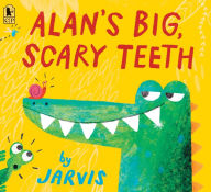 Title: Alan's Big, Scary Teeth, Author: Jarvis