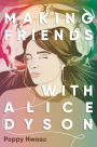 Making Friends with Alice Dyson