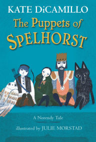 Title: The Puppets of Spelhorst: (A Magical Middle-Grade Fantasy Novel About Adventure, Friendship, and Finding Your Purpose - For Kids Ages 7-10 in Grades 2-5), Author: Kate DiCamillo