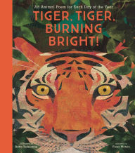 Title: Tiger, Tiger, Burning Bright!: An Animal Poem for Each Day of the Year, Author: Britta Teckentrup