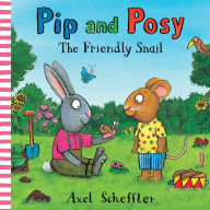 Title: Pip and Posy: The Friendly Snail, Author: Camilla Reid