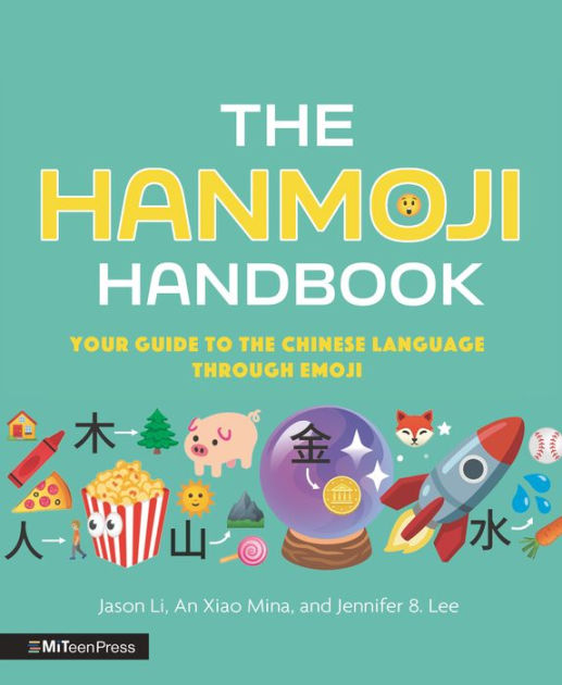 Mina,　An　Jennifer　Xiao　Handbook:　Chinese　Jason　Barnes　by　Emoji　8.　Language　Guide　the　Lee,　Paperback　Hanmoji　The　Noble®　Through　Your　to　Li,