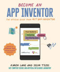 Alternative view 1 of Become an App Inventor: The Official Guide from MIT App Inventor: Your Guide to Designing, Building, and Sharing Apps
