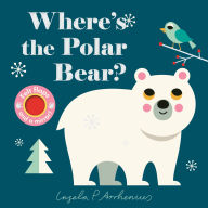 Title: Where's the Polar Bear?: (An Interactive, Sensory Lift-the-Flap Book with Felt Flaps and a Mirror for Babies & Toddlers. Friendly Arctic Animals Include a Walrus, Reindeer, & Rabbit.), Author: Ingela P. Arrhenius