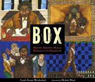 Title: BOX: Henry Brown Mails Himself to Freedom, Author: Carole Boston Weatherford