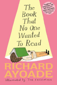 Title: The Book That No One Wanted to Read, Author: Richard Ayoade