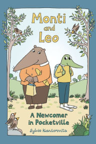 Title: Monti and Leo: A Newcomer in Pocketville, Author: Sylvie Kantorovitz